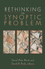 Rethinking the Synoptic Problem