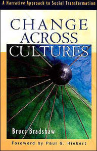 Title: Change across Cultures: A Narrative Approach to Social Transformation, Author: Bruce Bradshaw