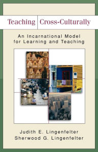 Teaching Cross-Culturally: An Incarnational Model for Learning and Teaching