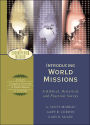 Introducing World Missions: A Biblical, Historical, and Practical Survey / Edition 1