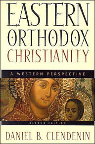 Title: Eastern Orthodox Christianity: A Western Perspective / Edition 2, Author: Daniel B. Clendenin
