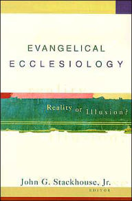 Evangelical Ecclesiology: Reality or Illusion?
