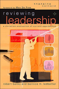 Reviewing Leadership: A Christian Evaluation of Current Approaches