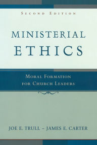 Ministerial Ethics: Moral Formation for Church Leaders / Edition 2