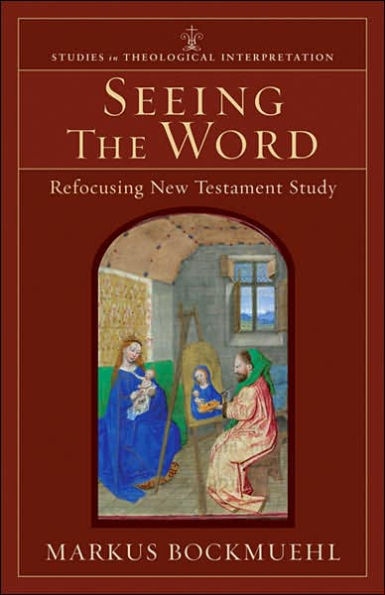 Seeing the Word: Refocusing New Testament Study