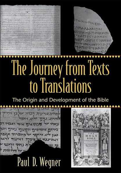 The Journey from Texts to Translations: The Origin and Development of the Bible