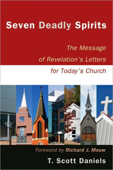 Seven Deadly Spirits: The Message of Revelation's Letters for Today's Church