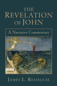 Title: The Revelation of John: A Narrative Commentary, Author: James L. Resseguie