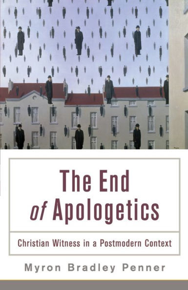 The End of Apologetics: Christian Witness in a Postmodern Context