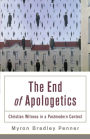 The End of Apologetics: Christian Witness in a Postmodern Context