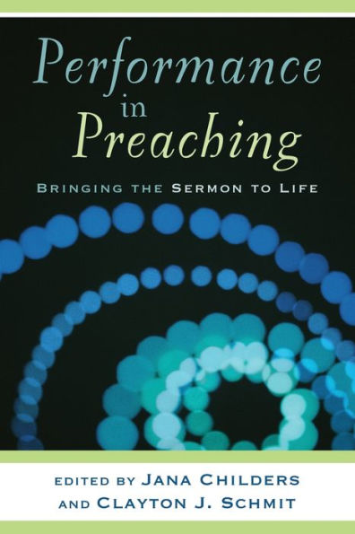 Performance in Preaching: Bringing the Sermon to Life