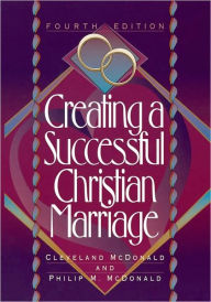 Creating a Successful Christian Marriage / Edition 4