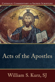 Title: Acts of the Apostles (Catholic Commentary on Sacred Scripture), Author: William S. Kurz