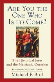 Are You the One Who Is to Come?: The Historical Jesus and the Messianic Question