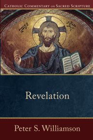 Title: Revelation (Catholic Commentary on Sacred Scripture), Author: Peter S. Williamson