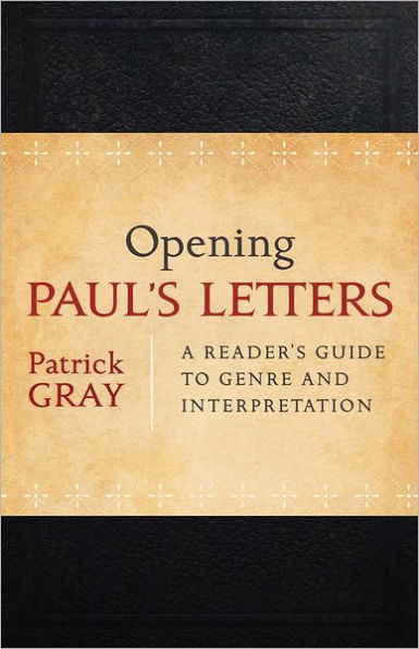 Opening Paul's Letters: A Reader's Guide to Genre and Interpretation