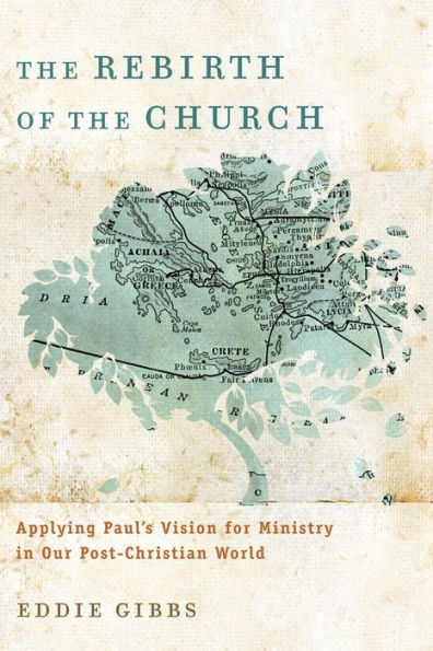 The Rebirth of the Church: Applying Paul's Vision for Ministry in Our Post-Christian World