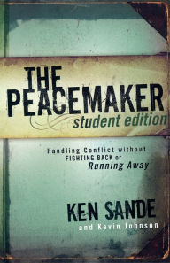 Title: The Peacemaker: Handling Conflict without Fighting Back or Running Away, Author: Ken Sande