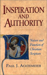 Title: Inspiration and Authority: Nature and Function of Christian Scripture, Author: Paul J. Achtemeier