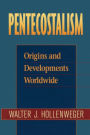 Pentecostalism: Origins and Developments Worldwide