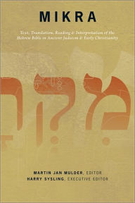 Mikra: Text, Translation, Reading and Interpretation of the Hebrew Bible in Ancient Judaism and Early Christianity