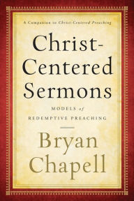 Title: Christ-Centered Sermons: Models of Redemptive Preaching, Author: Bryan Chapell