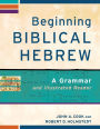 Beginning Biblical Hebrew: A Grammar and Illustrated Reader