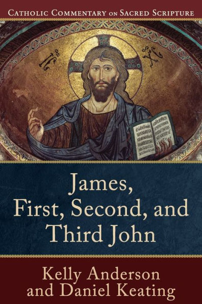 James, First, Second, and Third John (Catholic Commentary on Sacred Scripture)