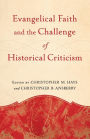 Evangelical Faith and the Challenge of Historical Criticism