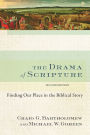 The Drama of Scripture: Finding Our Place in the Biblical Story / Edition 2