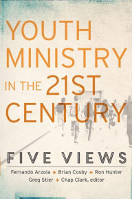 Title: Youth Ministry in the 21st Century: Five Views, Author: Chap Clark