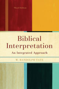 Title: Biblical Interpretation: An Integrated Approach / Edition 3, Author: W. Randolph Tate