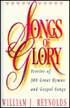 Songs of Glory: Stories of 300 Great Hymns and Gospel Songs