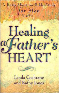 Title: Healing a Father's Heart: A Post-Abortion Bible Study for Men, Author: Linda Cochrane