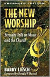 The New Worship: Straight Talk on Music and the Church / Edition 2