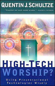 Title: High-Tech Worship?: Using Presentational Technologies Wisely / Edition 1, Author: Quentin J. Schultze