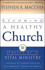 Becoming a Healthy Church: Ten Traits of a Vital Ministry