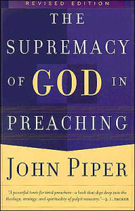 Title: The Supremacy of God in Preaching, Author: John Piper