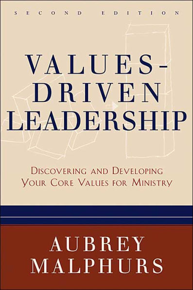 Values-Driven Leadership: Discovering and Developing Your Core Values for Ministry / Edition 2