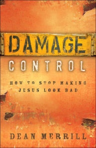 Damage Control: How to Stop Making Jesus Look Bad