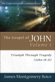 The Gospel of John: Triumph Through Tragedy (John 18-21)