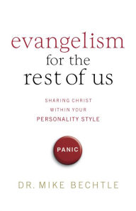 Title: Evangelism for the Rest of Us: Sharing Christ within Your Personality Style, Author: Dr. Mike Bechtle