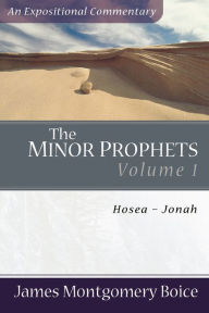 Title: The Minor Prophets: Hosea-Jonah, Author: James Montgomery Boice