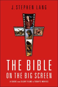 Bible on the Big Screen: A Guide from Silent Films to Today's Movies