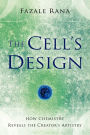 The Cell's Design: How Chemistry Reveals the Creator's Artistry