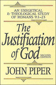 The Justification of God: An Exegetical and Theological Study of Romans 9:1-23