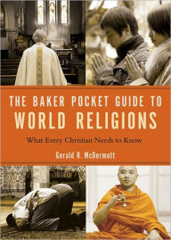 Baker Pocket Guide to World Religions: What Every Christian Needs to Know