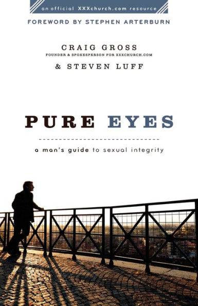 Pure Eyes: A Man's Guide to Sexual Integrity