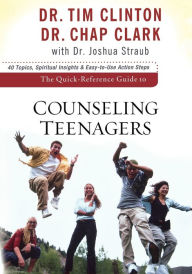Title: The Quick-Reference Guide to Counseling Teenagers, Author: Dr. Tim Clinton