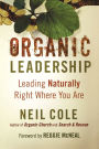 Organic Leadership: Leading Naturally Right Where You Are